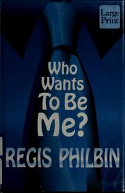 Cover of: Who wants to be me? by Regis Philbin