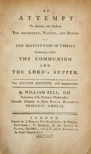 Cover of: Attempt to ascertain and illustrate the authority, nature, and design of the institution of Christ commonly called the communion and the Lord's supper