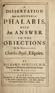 Cover of: A dissertation upon the epistles of Phalaris: With an answer to the objections of the Honourable Charles Boyle ...