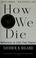 Cover of: How we die