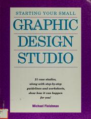 Cover of: Starting your small graphic design studio by Michael Fleishman