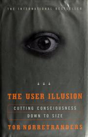 Cover of: The user illusion: cutting consciousness down to size