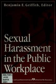 Sexual harassment in the public workplace by Benjamin E. Griffith, Benjamin Griffith