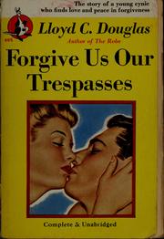 Cover of: Forgive us our trespasses by Lloyd C. Douglas