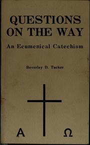 Cover of: Questions on the way: an ecumenical catechism