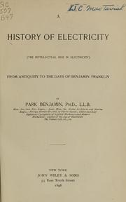 Cover of: A history of electricity: the intellectual rise in electricity from antiquity to the days of Benjamin Franklin