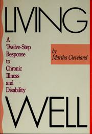 Cover of: Living well: a twelve-step response to chronic illness and disability