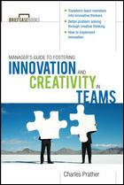 Cover of: The Manager's Guide to Fostering Innovation and Creativity in Teams by 