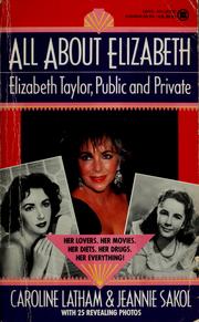 Cover of: All about Elizabeth: Elizabeth Taylor, public and private