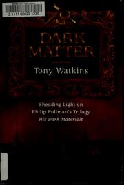 Cover of: Dark matter: shedding light on Philip Pullman's trilogy His dark materials