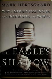 Cover of: The eagle's shadow: why America fascinates and infuriates the world