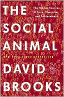Cover of: The Social Animal: The Hidden Sources of Love, Character, and Achievement
