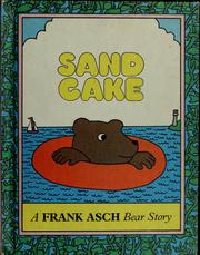Cover of: Sand cake: a Frank Asch bear story