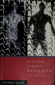 Cover of: Beyond female masochism by Frigga Haug
