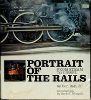 Cover of: Portrait of the rails: from steam to diesel