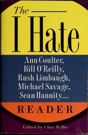 Cover of: The I hate Ann Coulter, Bill O'Reilly, Rush Limbaugh, Michael Savage, Sean Hannity... reader: the hideous truth about America's ugliest conservatives