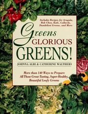 Cover of: Greens glorious greens!: more than 140 ways to prepare all those great-tasting, super-healthy, beautiful leafy greens