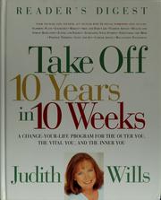 Cover of: Take off 10 years in 10 weeks by Judith Wills