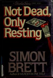 Cover of: Not dead, only resting: a Charles Paris crime novel