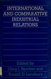Cover of: International and comparative industrial relations: a study of developed market economies