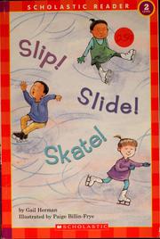 Cover of: Slip! slide! skate!