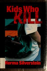 Cover of: Kids who kill by Herma Silverstein