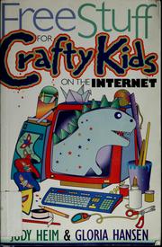Cover of: Free stuff for crafty kids on the Internet by Judy Heim