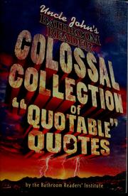 Cover of: Uncle John's colossal collection of quotable quotes