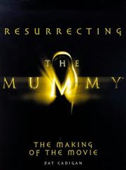 Resurrecting The mummy : the making of the movie