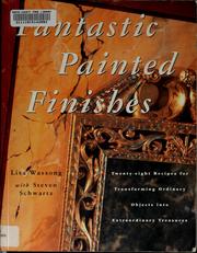 Cover of: Fantastic painted finishes by Lisa Wassong