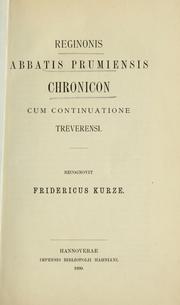Cover of: Reginonis abbatis prumiensis Chronicon, cum continuatione treverensi: Recognovit Fridericus Kurze