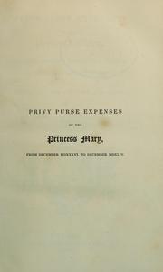 Cover of: Privy purse expenses of the Princess Mary, daughter of King Henry the Eighth, afterwards Queen Mary