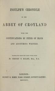 Cover of: Ingulph's chronicle of the abbey of Croyland with the continuations by Peter of Blois and anonymous writiers by Ingulf