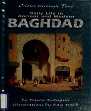 Cover of: Daily life in ancient and modern Baghdad by Dawn Kotapish