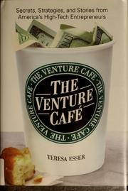 Cover of: The venture cafe: secrets, strategies, and stories from America's high-tech entrepreneurs