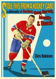 Cover of: Stole This from a Hockey Card: A Philosophy of Hockey, Doug Harvey, Identity And Booze