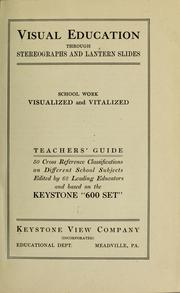 Cover of: Visual education through stereographs and lantern slides: school work visualized and vitalized by Keystone view company. [from old catalog]