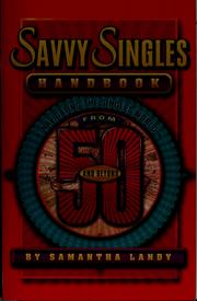 Cover of: Savvy singles handbook: navigating the singles' world from 50 and beyond