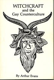 Witchcraft and the gay counterculture by Arthur Evans, A. Evans