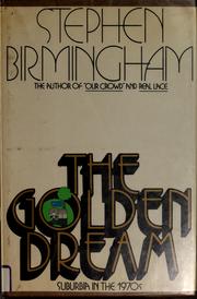 Cover of: The golden dream by Stephen Birmingham