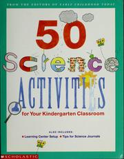 Cover of: 50 science activities for your kindergarten classroom