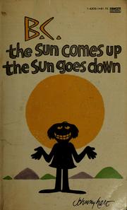 Cover of: B.C.: The sun comes up, the sun goes down