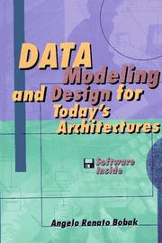 Data modeling and design for today's architectures by Angelo R. Bobak