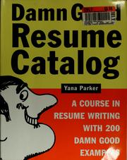 Cover of: The damn good resume catalog: a crash course in resume writing with 200 damn good examples