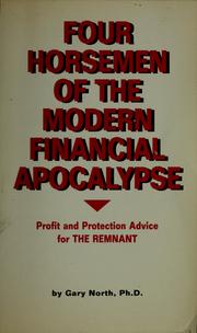 Cover of: Four horsemen of the modern financial apocalypse: profit and protection advice for the remnant