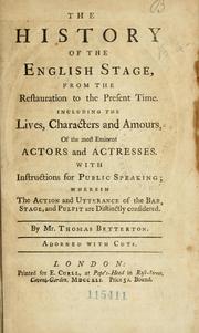 Cover of: The history of the English stage, from the restauration to the present time. Including the lives, characters and amours, of the most eminent actors and actresses. With instructions for public speaking; wherein the action and utterance of the bar, stage, and pulpit are distinctly considered