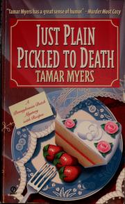 Cover of: Just plain pickled to death by Tamar Myers