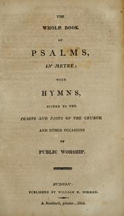 Cover of: The whole book of Psalms in metre: with hymns suited to the feasts and fasts of the church, and other occasions of public worship