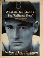 What do you think of Ted Williams now? by Richard Ben Cramer