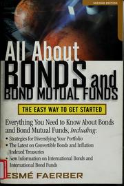 Cover of: All about bonds and bond mutual funds: the easy way to get started